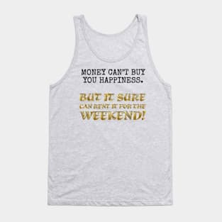 Money can't buy you happiness... Tank Top